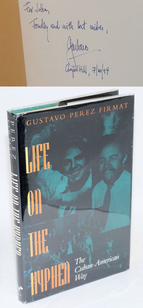 Cat.No: 90839 Life on the hyphen; the Cuban American way. Gustavo Pérez Firmat.