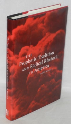 Cat.No: 90931 The prophetic tradition and radical rhetoric in America. James Darsey