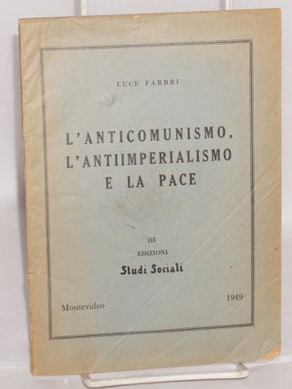 Cat.No: 90978 L'anticomunismo, l'antiimperialismo e la pace. Luce Fabbri Cressatti
