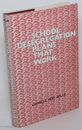 Cat.No: 90984 School desegregation plans that work. Charles Vert Willie
