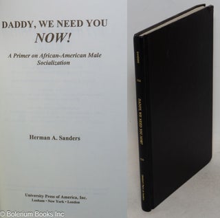 Cat.No: 90986 Daddy, we need you NOW! A primer on African-American male socialization....