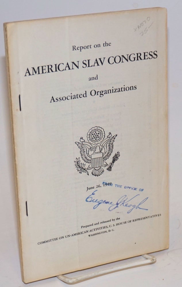 Cat.No: 91070 Report on the American Slav Congress and associated organizations. June 26, 1949. United States. Congress. House Committee on Un-American Activities.