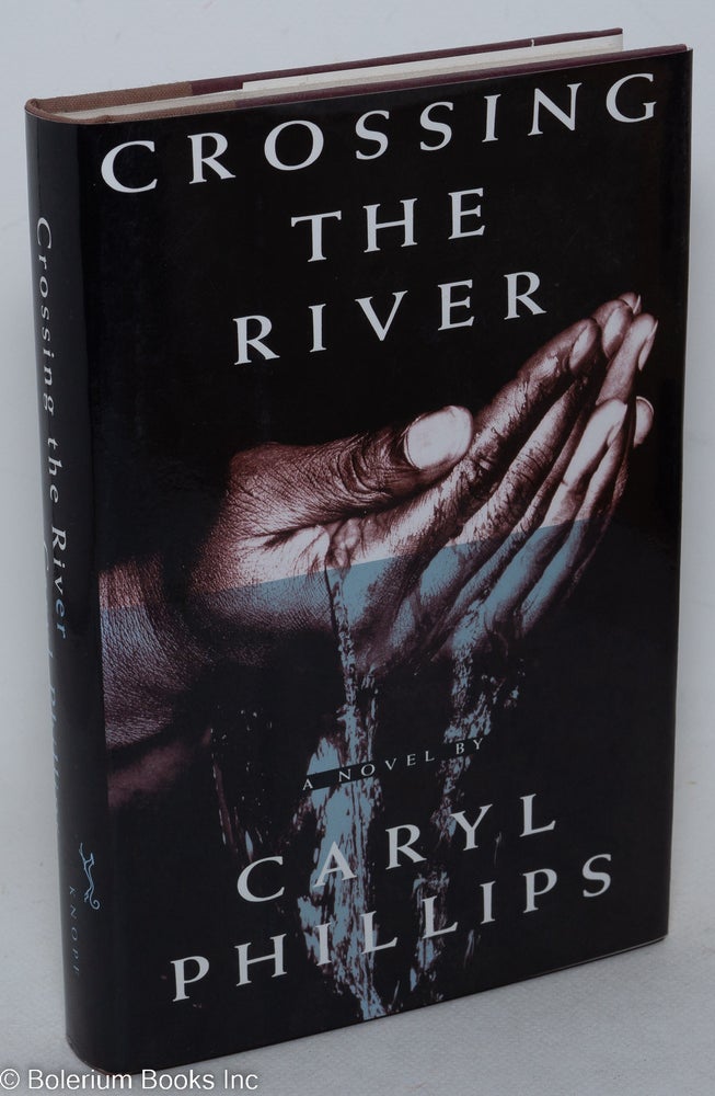 Cat.No: 91113 Crossing the river a novel [signed]. Caryl Phillips.