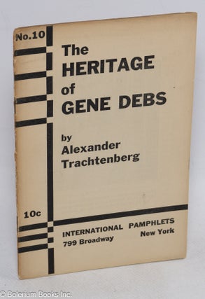 Cat.No: 9118 The Heritage of Gene Debs. Alexander Trachtenberg