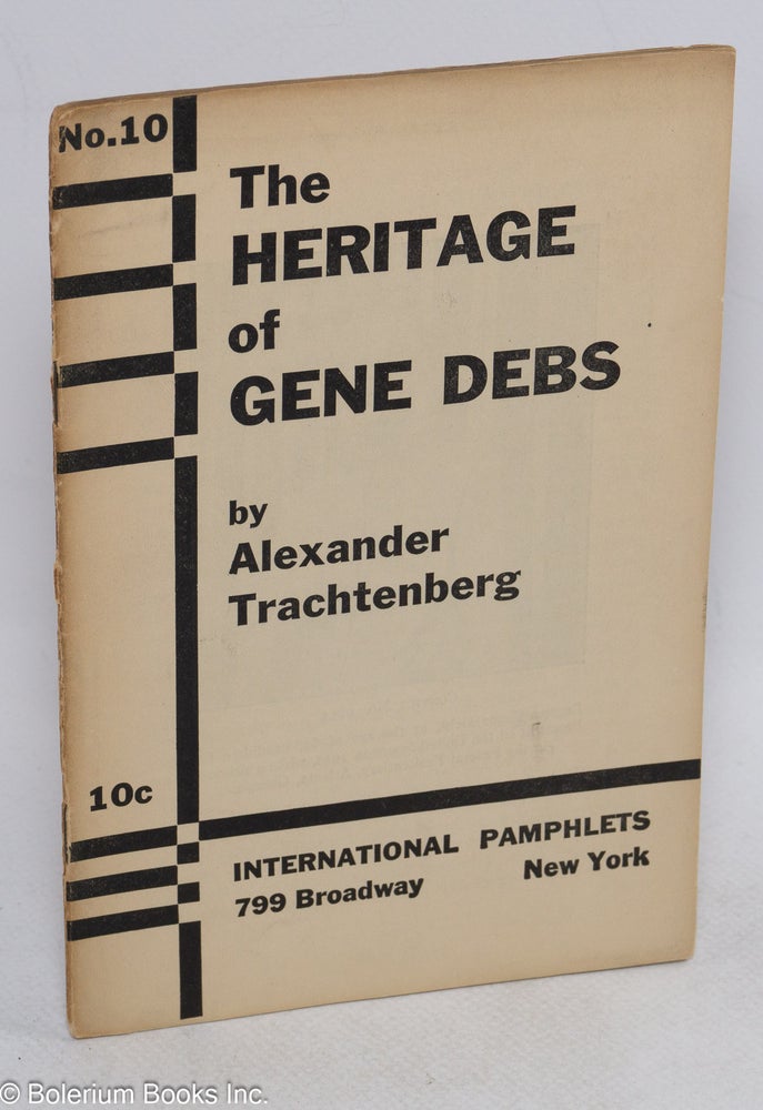 Cat.No: 9118 The Heritage of Gene Debs. Alexander Trachtenberg.