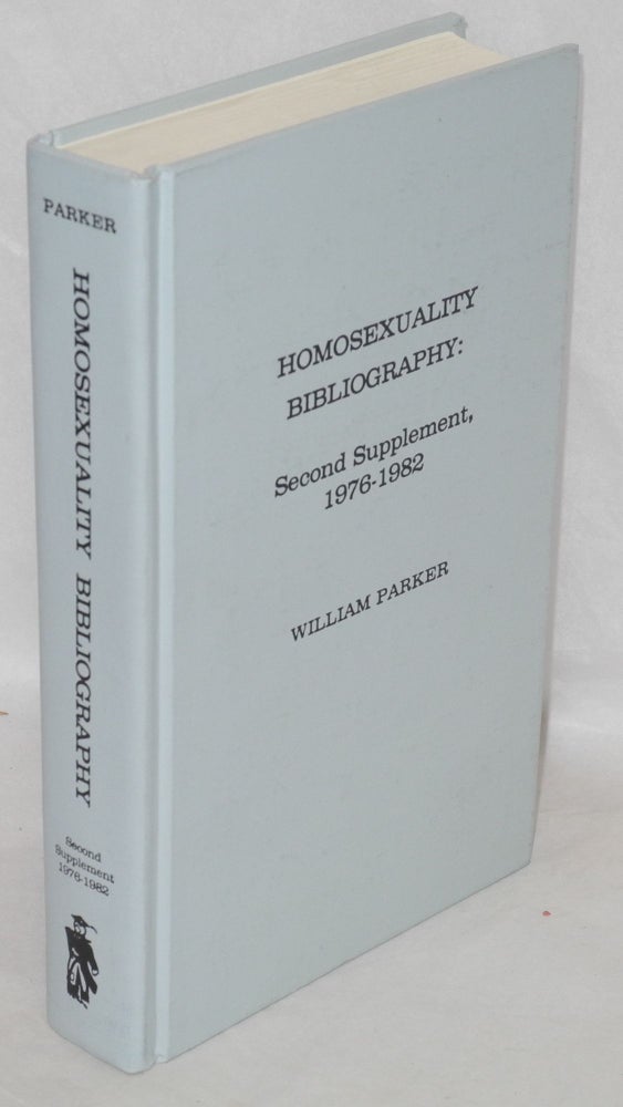 Cat.No: 91201 Homosexuality bibliography: second supplement, 1976-1982. William Parker.