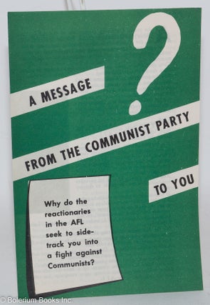 Cat.No: 91258 A message from the Communist Party to you. Why do the reactionaries in the...