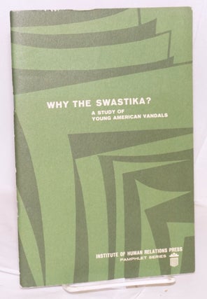 Cat.No: 91289 Why the swastika? A study of young American vandals. Ann G. Wolfe
