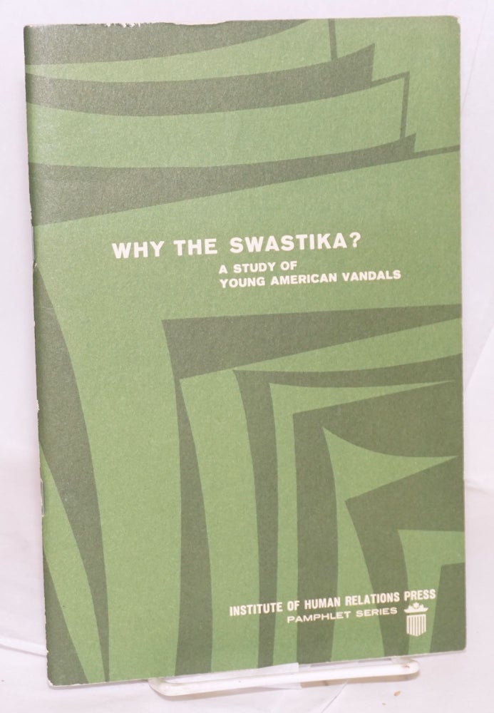 Cat.No: 91289 Why the swastika? A study of young American vandals. Ann G. Wolfe.