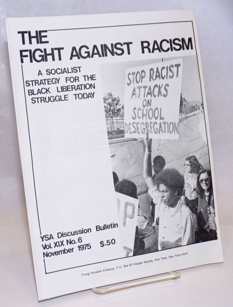 Cat.No: 91293 The fight against racism. A socialist strategy for the Black liberation struggle today. Young Socialist Alliance.