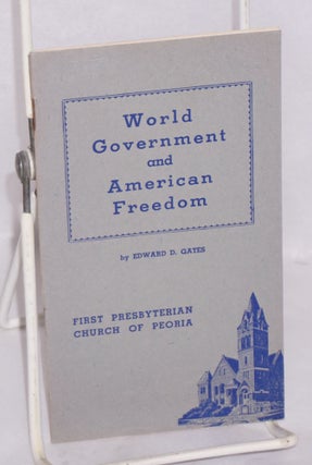 Cat.No: 91328 World government and American freedom. Edward Gates