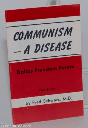 Cat.No: 91336 Communism -- a disease: Address given by Dr. Fred Schwartz of Sydney,...