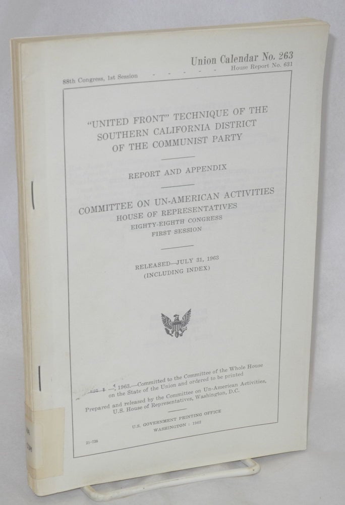 Cat.No: 91368 United Front technique of the Southern California District of the Communist Party. Report and appendix. United States. Congress. House Committee on Un-American Activities.