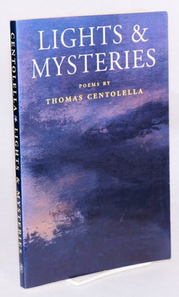 Cat.No: 91385 Lights and mysteries: poems. Thomas Centolella