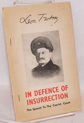 Cat.No: 91461 In defence of insurrection; speech to the Czarist court, October 4, 1906....