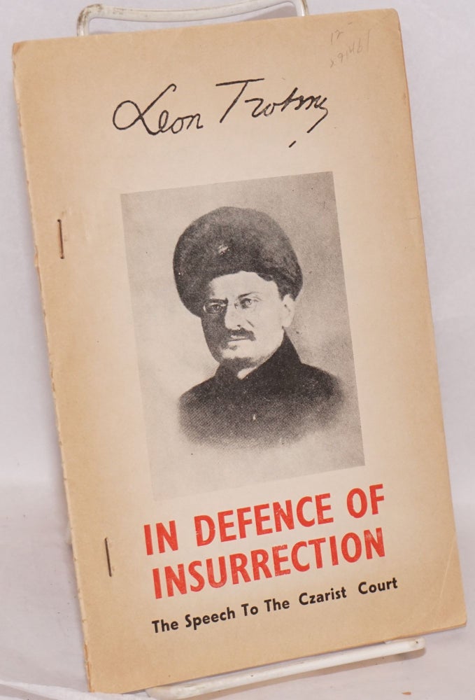 Cat.No: 91461 In defence of insurrection; speech to the Czarist court, October 4, 1906. Leon Trotsky.