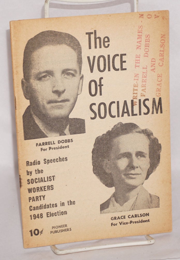 Cat.No: 91472 The Voice of Socialism: radio speeches by the Socialist Workers Party candidates in the 1948 election. James P. Cannon, Farrell Dobbs, Grace Carlson.