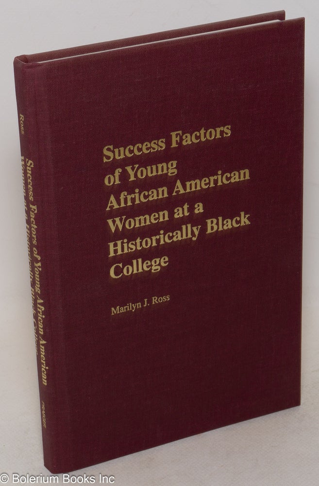 Cat.No: 91494 Success factors of young African-American women at a historically black college. Marilyn J. Ross.