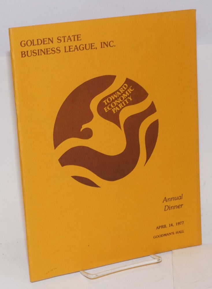 Cat.No: 91717 Toward economic parity; annual dinner, April 14, 1977, Goodman's Hall. Golden State Business League.