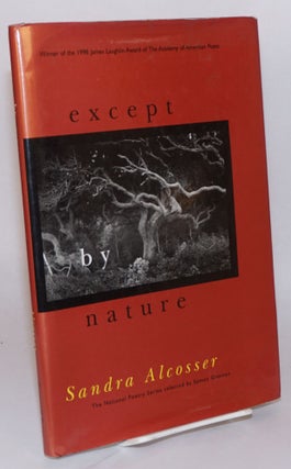 Cat.No: 91766 Except by nature: poems. Sandra Alcosser