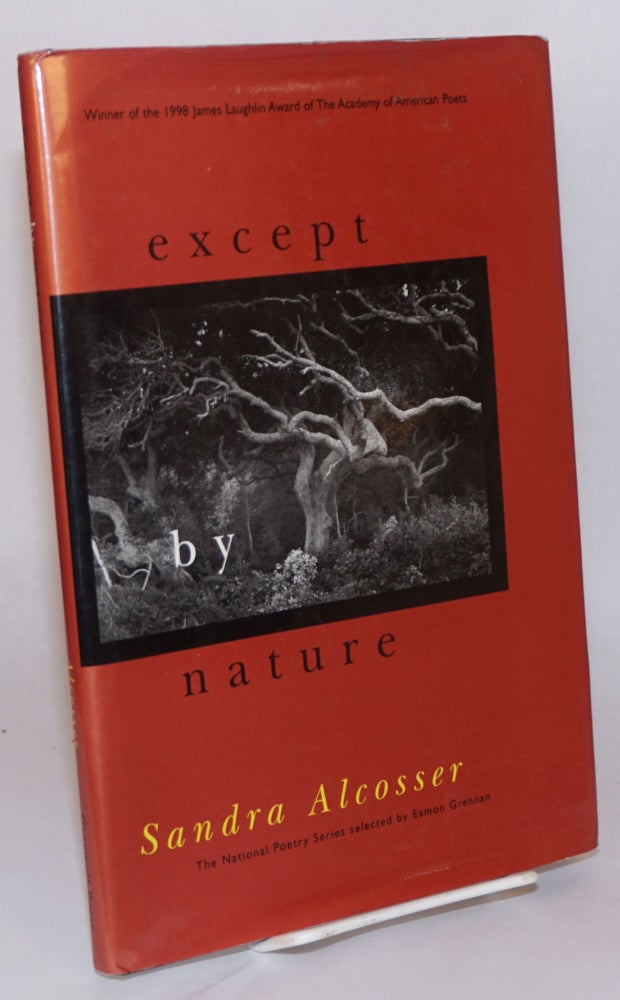 Cat.No: 91766 Except by nature: poems. Sandra Alcosser.