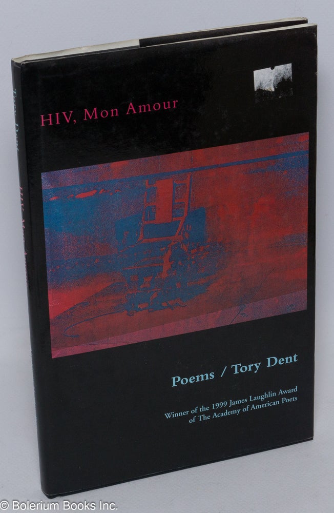 Cat.No: 91767 HIV, mon amour: poems. Tory Dent.