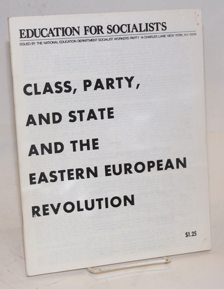 Cat.No: 91873 Class, party, and state and the Eastern European revolution. Evolution of discussion on Eastern European states, 1946-1951. Socialist Workers Party.