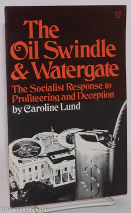 Cat.No: 91880 The oil swindle & Watergate: The socialist response to profiteering and...