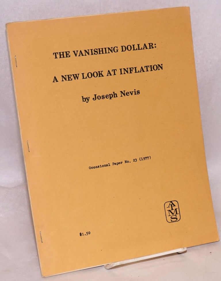 Cat.No: 91980 The vanishing dollar: a new look at inflation. Joseph Nevis.