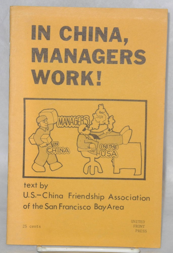 Cat.No: 92041 In China, managers work! US - China Friendship Association of the San Francisco Bay Area.