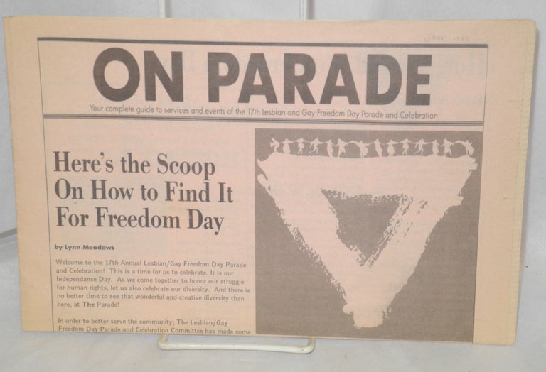 Cat.No: 92210 On Parade: your complete guide to services and events of the 17th annual the Lesbian & Gay Freedom Day Parade [June] 1986; Here's the scoop on how to find it for Freedom Day