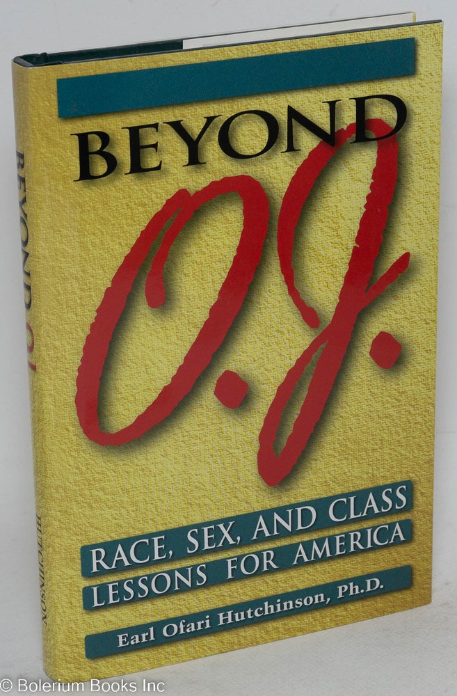 Cat.No: 92284 Beyond O. J.; race, sex and class lessons for America. Earl Ofari Hutchinson.