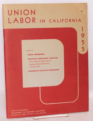 Cat.No: 92361 Union labor in California, 1955. California. Department of Industrial...