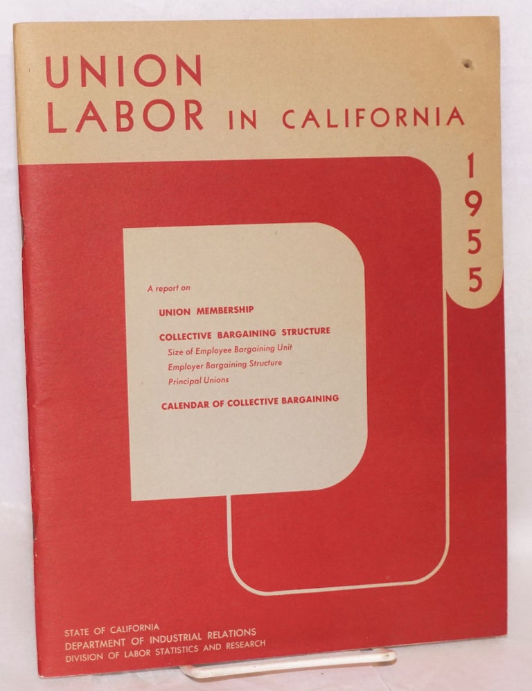 Cat.No: 92361 Union labor in California, 1955. California. Department of Industrial Relations. Division of Labor Statistics and Research.