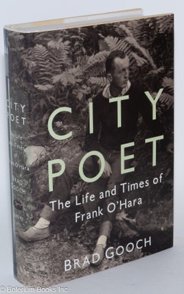 Cat.No: 92502 City Poet: the life and times of Frank O'Hara. Frank O'Hara, Brad Gooch