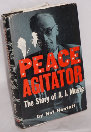 Cat.No: 92513 Peace agitator; the story of A.J. Muste. Nat Hentoff