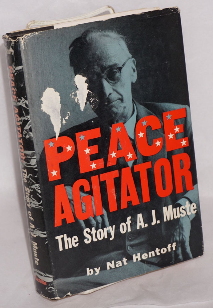 Cat.No: 92513 Peace agitator; the story of A.J. Muste. Nat Hentoff.