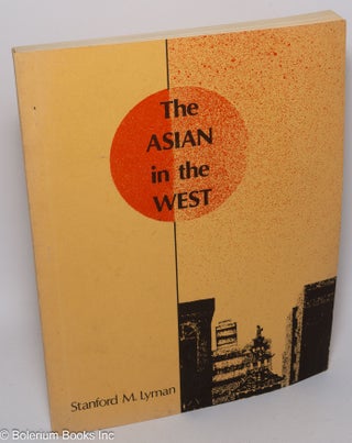 Cat.No: 92590 The Asian in the West. Stanford M. Lyman