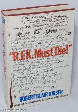 Cat.No: 92617 "R.F.K. must die!" a history of the Robert Kennedy assassination...