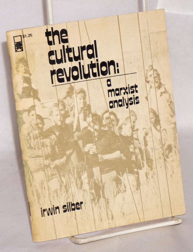 Cat.No: 92619 The cultural revolution: a Marxist analysis. Irwin Silber.