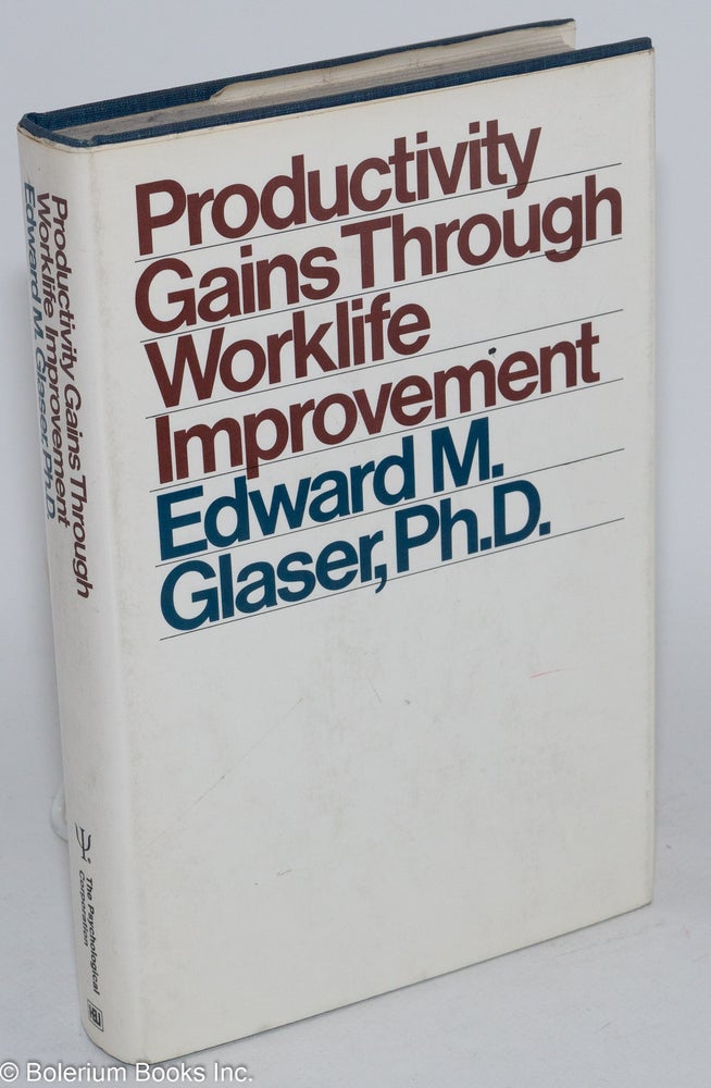 Cat.No: 92676 Productivity gains through worklife improvements. Edward M. Glaser.