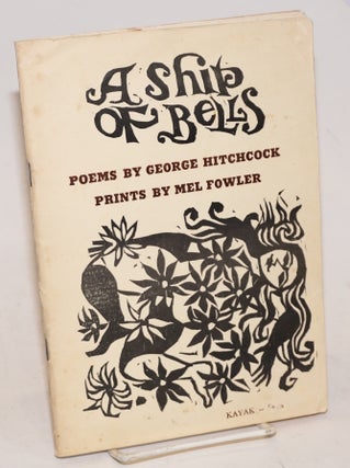 Cat.No: 92720 A Ship of Bells: poems. George Hitchcock, woodblock, Mel Fowler