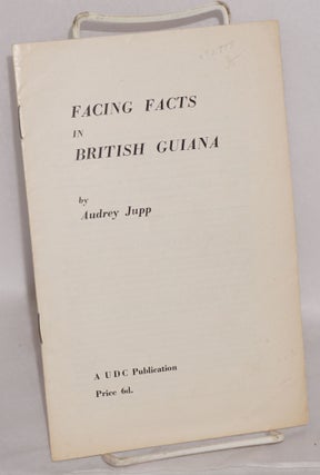 Cat.No: 92777 Facing facts in British Guiana. Audrey Jupp