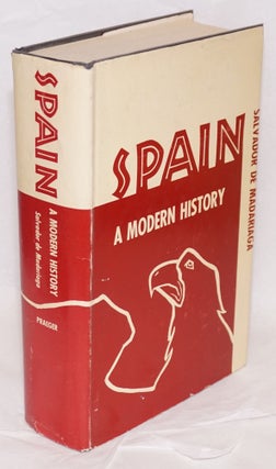 Cat.No: 9280 Spain; a modern history. Salvador de Madariaga