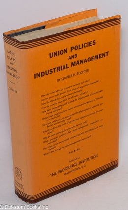 Cat.No: 93000 Union policies and industrial management. Sumner H. Slichter