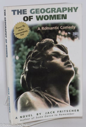 The geography of women; a romantic comedy, a novel
