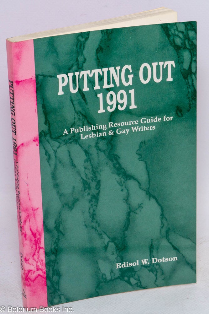 Cat.No: 93181 Putting out 1991; a publishing resource guide for lesbian & gay writers. Edisol W. Dotson.