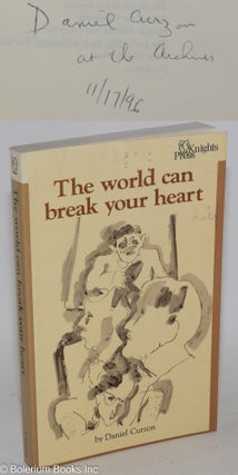 Cat.No: 93194 The World Can Break Your Heart: a novel [signed]. Daniel Curzon, Daniel Brown