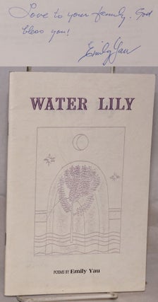 Cat.No: 93332 Water lily: for the first audience of my poetry readings, poems. Emily Yau