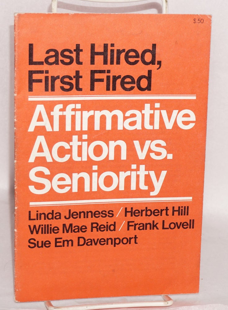 Cat.No: 93448 Last Hired, First Fired: Affirmative action vs seniority. Linda Jenness, Frank Lovell Sue Em Davenport, Willie Mae Reid, Herbert Hill, and.